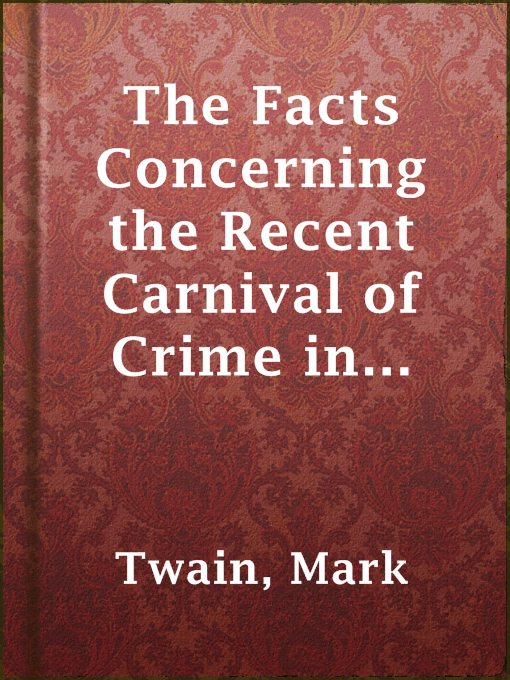 Title details for The Facts Concerning the Recent Carnival of Crime in Connecticut by Mark Twain - Available